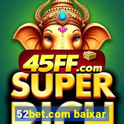 52bet.com baixar